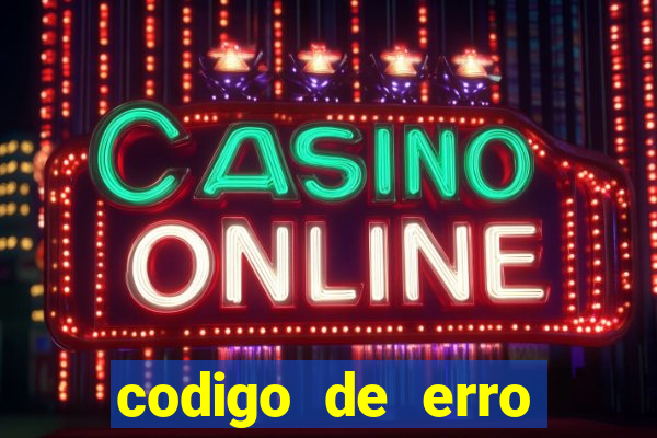 codigo de erro s105 bet365